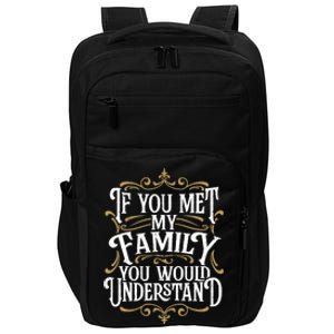 Funny Family Design, If You Met My Family You'd Understand Impact Tech Backpack