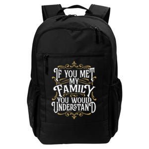 Funny Family Design, If You Met My Family You'd Understand Daily Commute Backpack