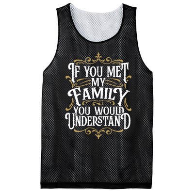 Funny Family Design, If You Met My Family You'd Understand Mesh Reversible Basketball Jersey Tank