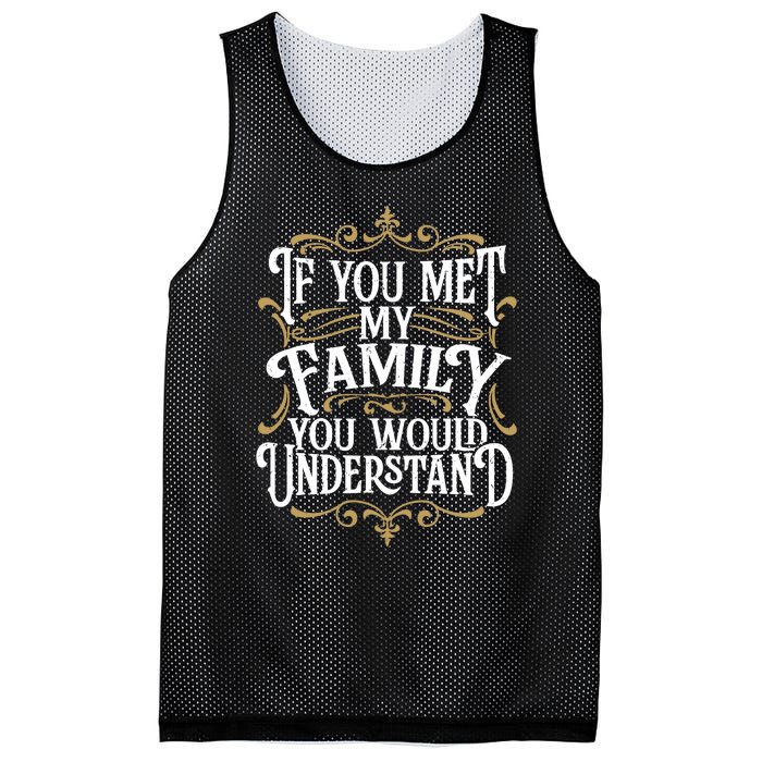 Funny Family Design, If You Met My Family You'd Understand Mesh Reversible Basketball Jersey Tank