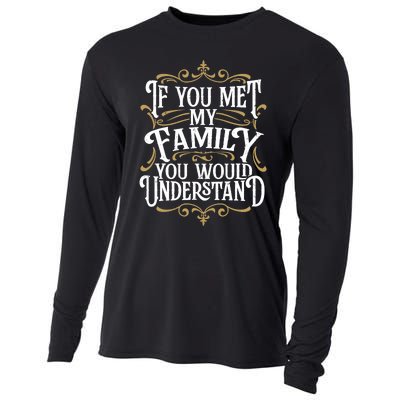 Funny Family Design, If You Met My Family You'd Understand Cooling Performance Long Sleeve Crew