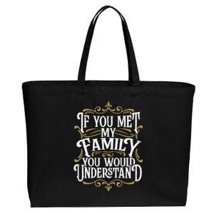 Funny Family Design, If You Met My Family You'd Understand Cotton Canvas Jumbo Tote