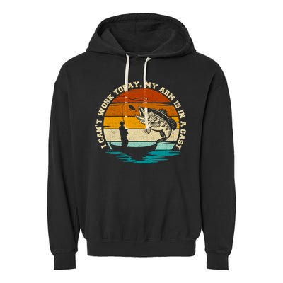 Fishing Father's Day I Can't Work Today My Arm Is In A Cast Garment-Dyed Fleece Hoodie