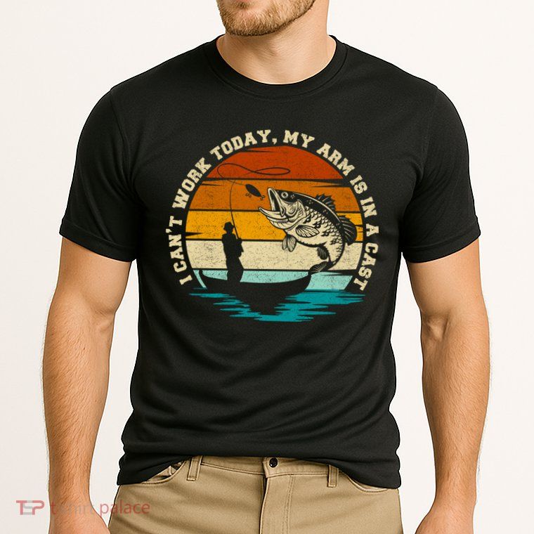 Fishing Father's Day I Can't Work Today My Arm Is In A Cast Performance Shirt