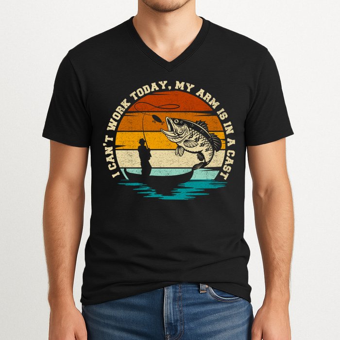Fishing Father's Day I Can't Work Today My Arm Is In A Cast V-Neck T-Shirt