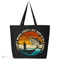 Fishing Father's Day I Can't Work Today My Arm Is In A Cast 25L Jumbo Tote