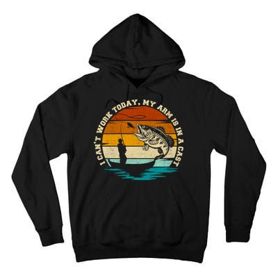 Fishing Father's Day I Can't Work Today My Arm Is In A Cast Tall Hoodie