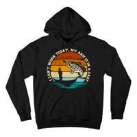 Fishing Father's Day I Can't Work Today My Arm Is In A Cast Tall Hoodie
