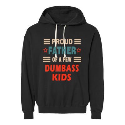 Funny Father's Day Proud Father Of A Few Dumbass Joke Garment-Dyed Fleece Hoodie