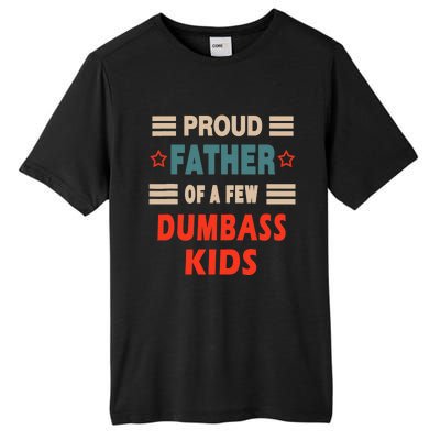 Funny Father's Day Proud Father Of A Few Dumbass Joke Tall Fusion ChromaSoft Performance T-Shirt