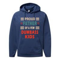 Funny Father's Day Proud Father Of A Few Dumbass Joke Performance Fleece Hoodie