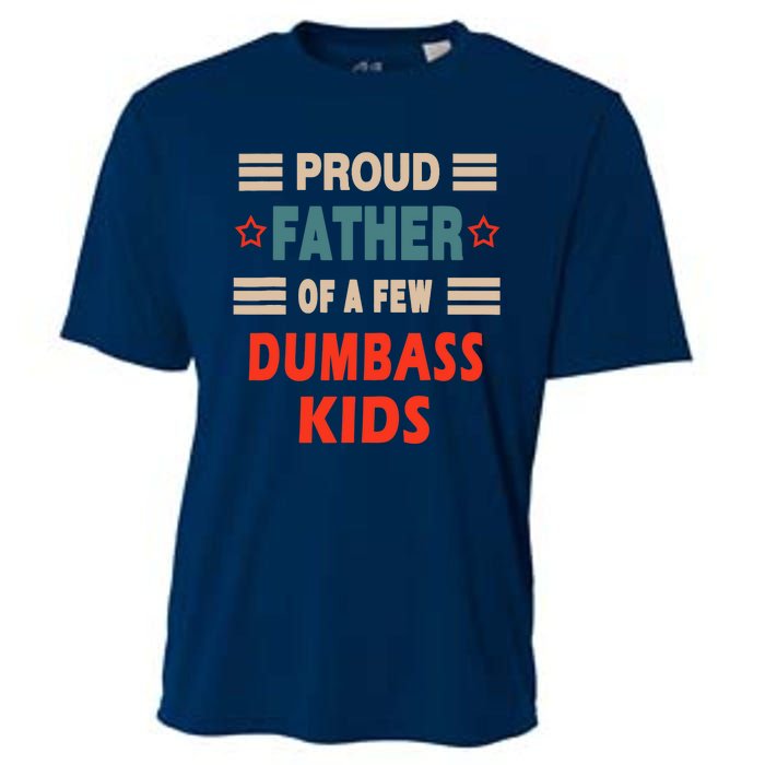 Funny Father's Day Proud Father Of A Few Dumbass Joke Cooling Performance Crew T-Shirt