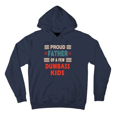 Funny Father's Day Proud Father Of A Few Dumbass Joke Hoodie