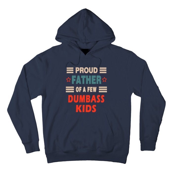 Funny Father's Day Proud Father Of A Few Dumbass Joke Hoodie