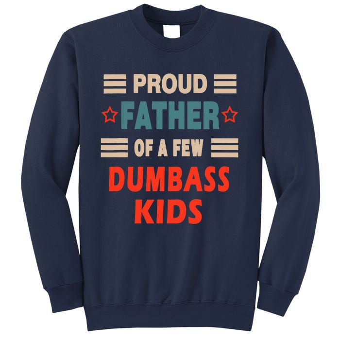 Funny Father's Day Proud Father Of A Few Dumbass Joke Sweatshirt