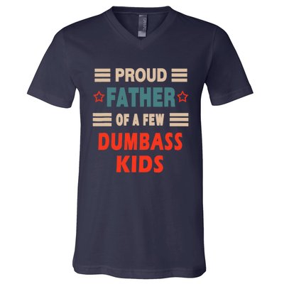 Funny Father's Day Proud Father Of A Few Dumbass Joke V-Neck T-Shirt