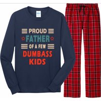 Funny Father's Day Proud Father Of A Few Dumbass Joke Long Sleeve Pajama Set