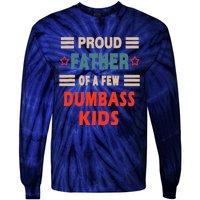 Funny Father's Day Proud Father Of A Few Dumbass Joke Tie-Dye Long Sleeve Shirt