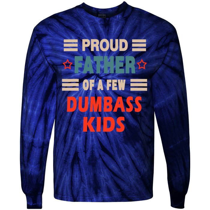 Funny Father's Day Proud Father Of A Few Dumbass Joke Tie-Dye Long Sleeve Shirt