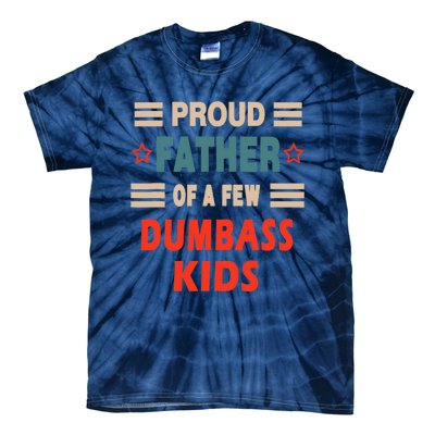 Funny Father's Day Proud Father Of A Few Dumbass Joke Tie-Dye T-Shirt