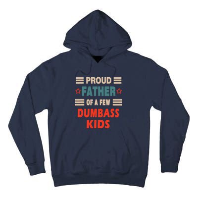 Funny Father's Day Proud Father Of A Few Dumbass Joke Tall Hoodie