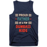 Funny Father's Day Proud Father Of A Few Dumbass Joke Tank Top