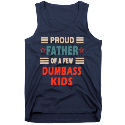 Funny Father's Day Proud Father Of A Few Dumbass Joke Tank Top