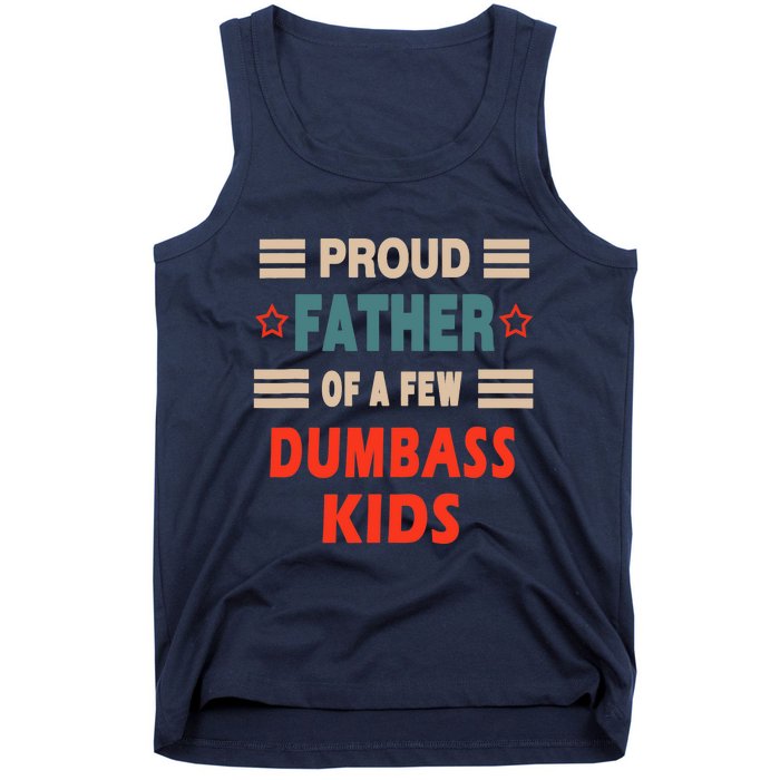 Funny Father's Day Proud Father Of A Few Dumbass Joke Tank Top