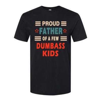 Funny Father's Day Proud Father Of A Few Dumbass Joke Softstyle CVC T-Shirt