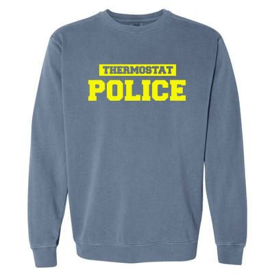 Funny Father's Day Thermostat Police Dad Garment-Dyed Sweatshirt