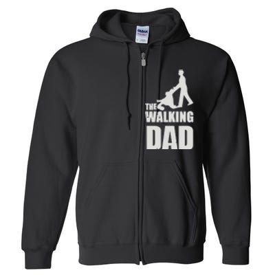 Funny Fathers Day Gift The Walking Dad Full Zip Hoodie