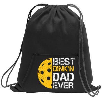 Funny FatherS Day Pickleball Best DinkN Dad Ever Sweatshirt Cinch Pack Bag