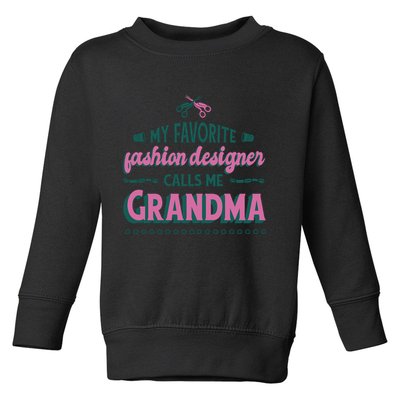 Favorite Fashion Designer Calls Me Grandma Toddler Sweatshirt