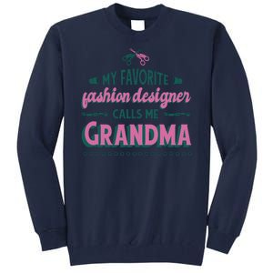 Favorite Fashion Designer Calls Me Grandma Tall Sweatshirt