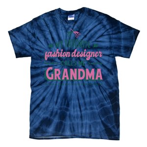 Favorite Fashion Designer Calls Me Grandma Tie-Dye T-Shirt