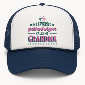 Favorite Fashion Designer Calls Me Grandma Trucker Hat