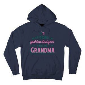 Favorite Fashion Designer Calls Me Grandma Tall Hoodie