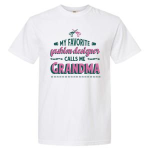 Favorite Fashion Designer Calls Me Grandma Garment-Dyed Heavyweight T-Shirt