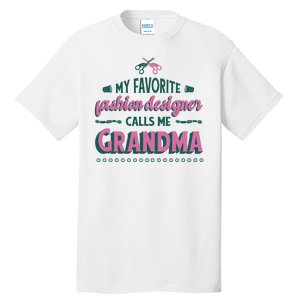 Favorite Fashion Designer Calls Me Grandma Tall T-Shirt