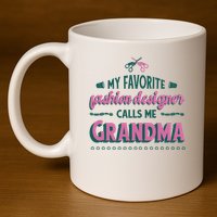 Favorite Fashion Designer Calls Me Grandma 11oz C Handle Ceramic Mug