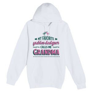 Favorite Fashion Designer Calls Me Grandma Premium Pullover Hoodie