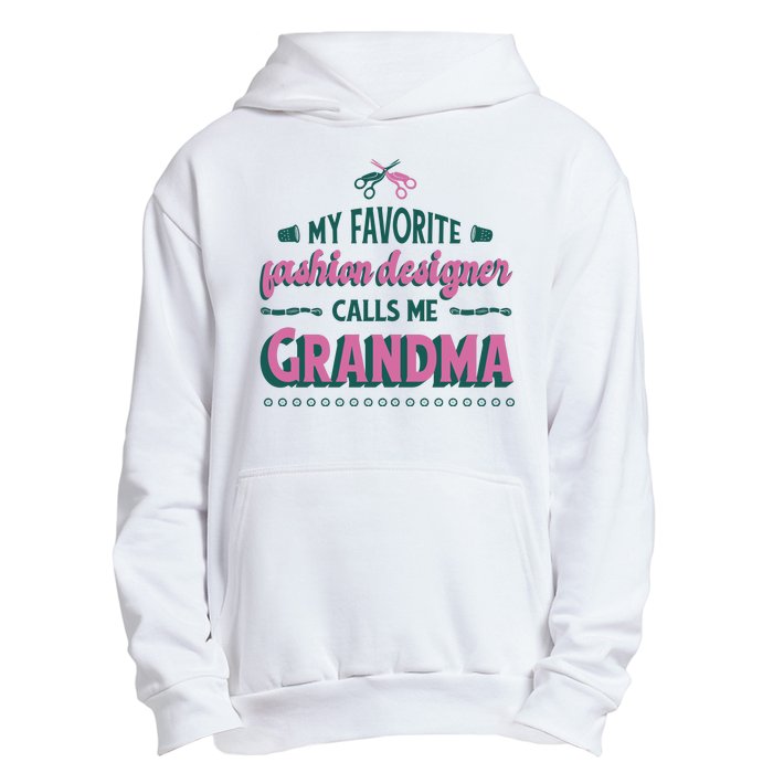 Favorite Fashion Designer Calls Me Grandma Urban Pullover Hoodie