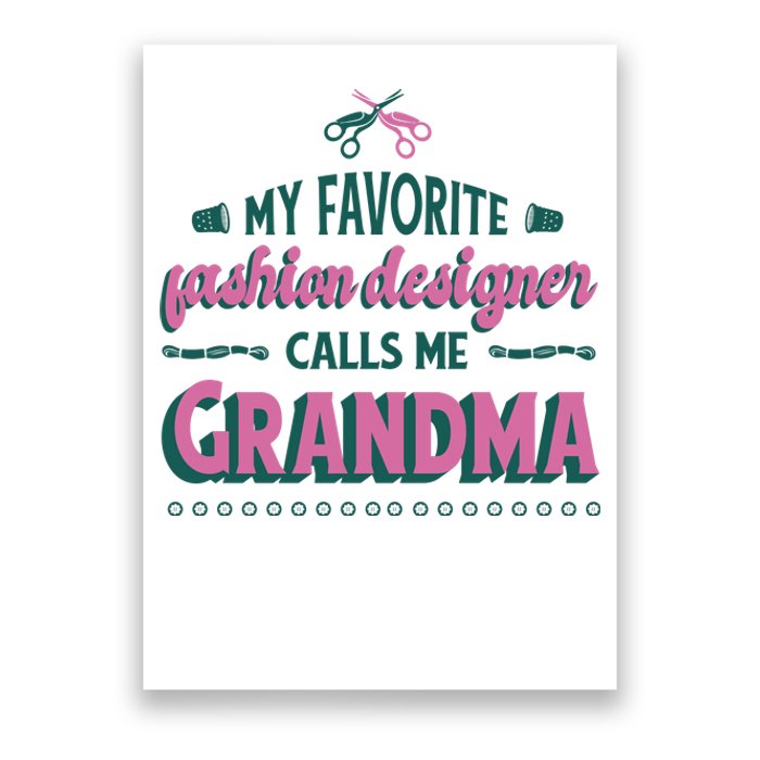 Favorite Fashion Designer Calls Me Grandma Poster