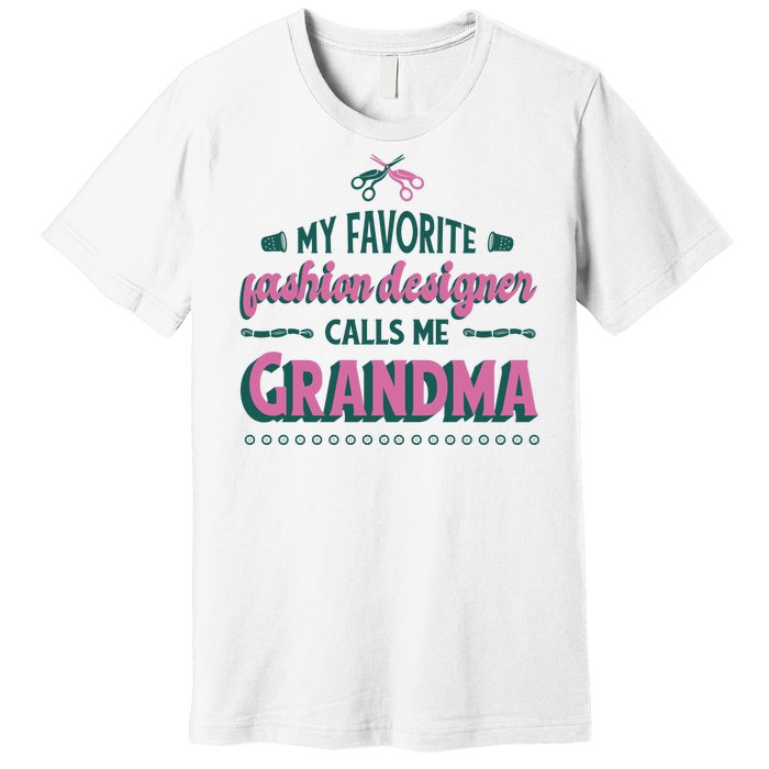 Favorite Fashion Designer Calls Me Grandma Premium T-Shirt