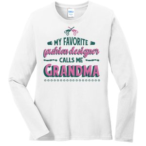 Favorite Fashion Designer Calls Me Grandma Ladies Long Sleeve Shirt