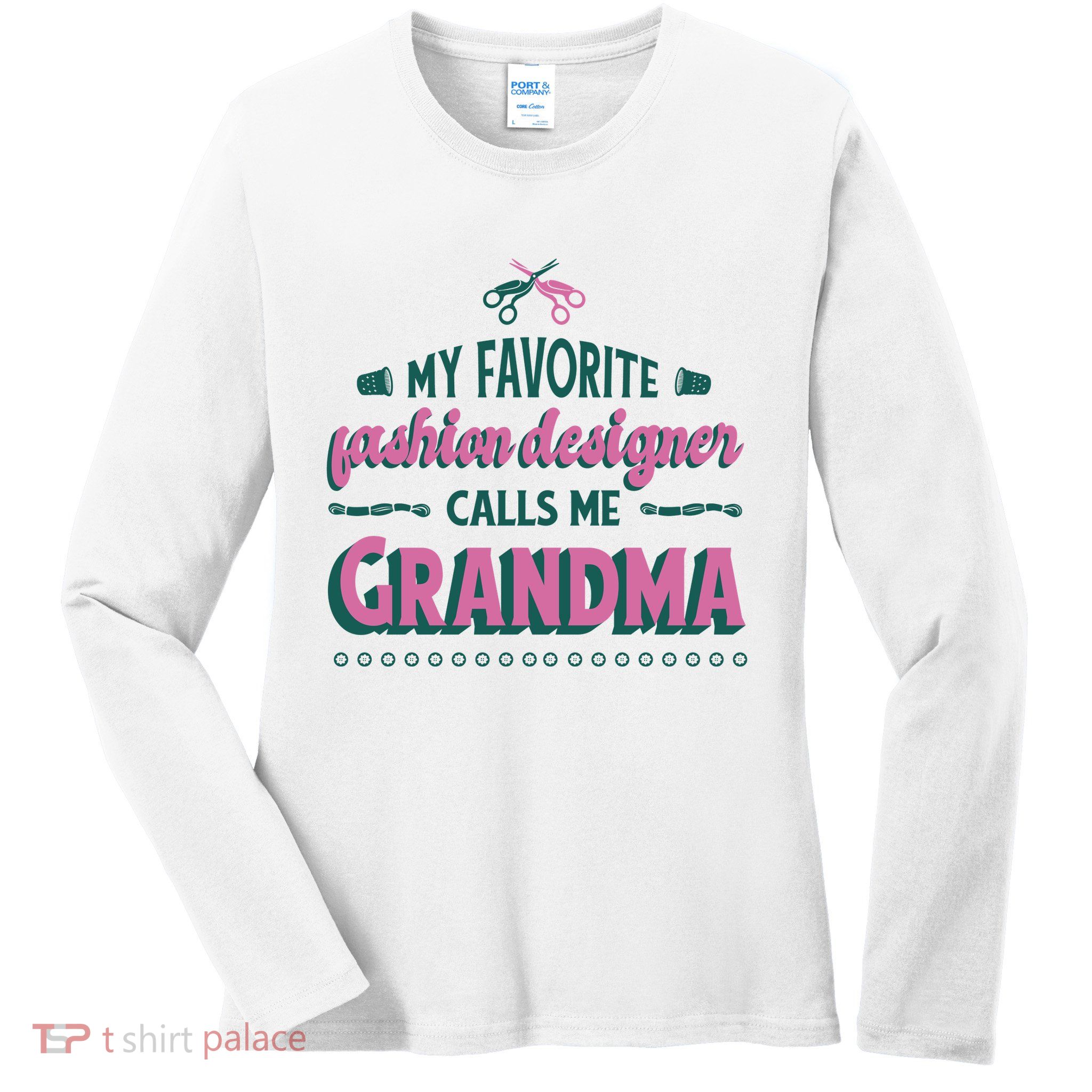 Favorite Fashion Designer Calls Me Grandma Ladies Long Sleeve Shirt