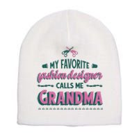 Favorite Fashion Designer Calls Me Grandma Short Acrylic Beanie