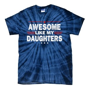 Funny FatherS Day Awesome Like My Daughters Family Lovers Tie-Dye T-Shirt