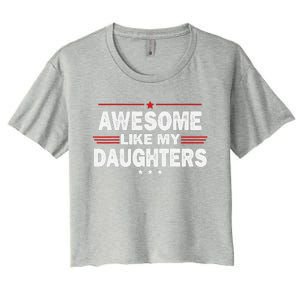 Funny FatherS Day Awesome Like My Daughters Family Lovers Women's Crop Top Tee