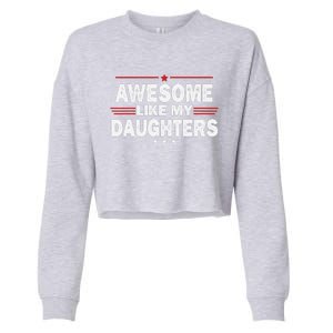 Funny FatherS Day Awesome Like My Daughters Family Lovers Cropped Pullover Crew